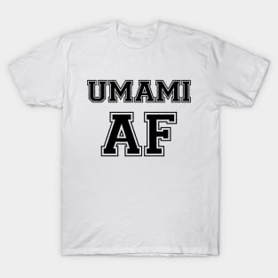 UMAMI AF T-Shirt